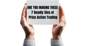 Are You Making These Deadly Sins of Price Action Trading