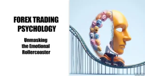 forex trading psychology unmasking emotional rollercoaster